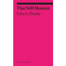 That Still Moment Poetry and Essays on Dance by Edwin Denby Paperback