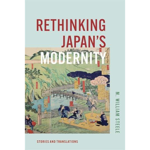 Rethinking Japans Modernity by M. William Steele Hardcover Book