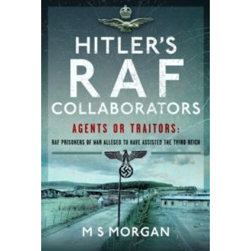 Hitlers RAF Collaborators by M S Morgan Hardcover Book