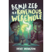 Benji Zeb Is a Ravenous Werewolf by Deke Moulton Hardcover Book