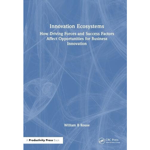 Innovation Ecosystems by William B Rouse Paperback Book