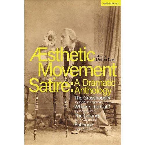 Aesthetic Movement Satire A Dramatic Anthology by W.S. Gilbert Paperba