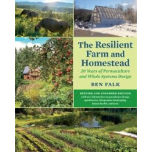 The Resilient Farm and Homestead Revised and Expanded Edition by Ben F