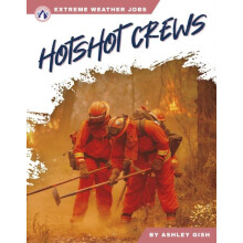 Hotshot Crews by Ashley Gish Hardcover Book