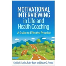 Motivational Interviewing in Life and Health Coaching by Stacey C. Arn