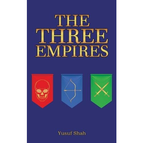 The Three Empires by Yusuf Shah Paperback Book