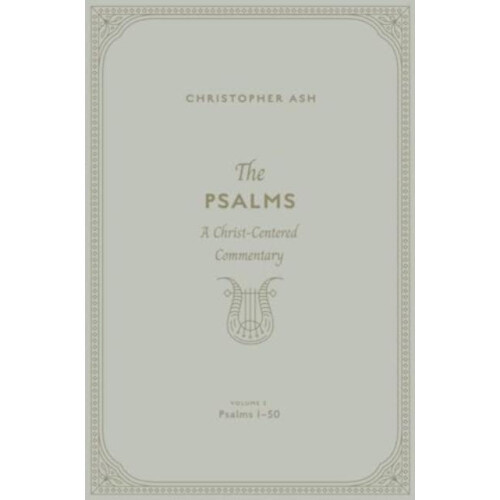 The Psalms by Christopher Ash Hardcover Book