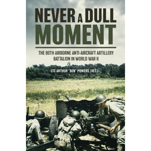 Never a Dull Moment by Arthur Ben Powers Hardcover Book