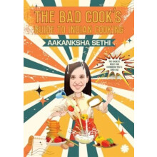 The Bad Cooks Guide to Indian Cooking by Aakanksha Sethi Paperback Boo