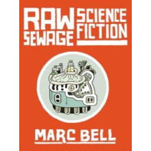 Raw Sewage Science Fiction by Marc Bell Hardcover Book