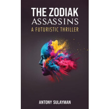 The Zodiak Assassins by Antony Sulayman Hardcover Book