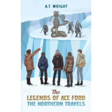 The Legends of Ace Ford The Northern Travels by A T Wright Paperback B