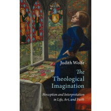 The Theological Imagination by Judith University of St. Andrews Wolfe