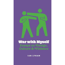War with Myself Essays on Design Culture amp Violence by Ian Lynam Pap