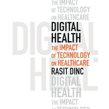 Digital Health The Impact of Technology on Healthcare by Rasit Dinc Pa