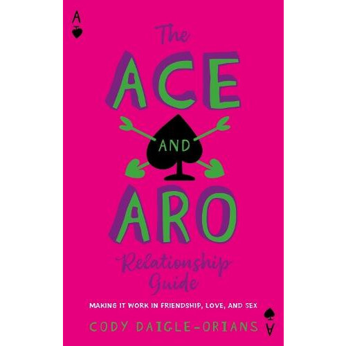 The Ace and Aro Relationship Guide by Cody DaigleOrians Paperback Book