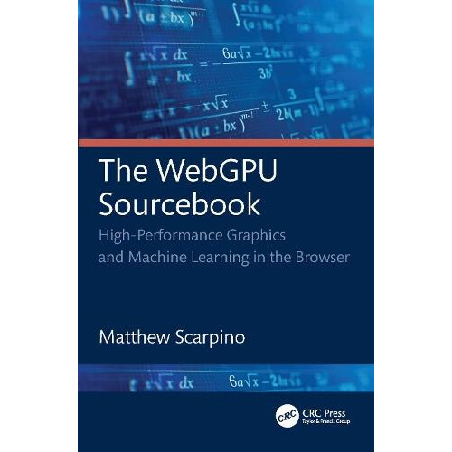The WebGPU Sourcebook by Matthew Scarpino Paperback Book