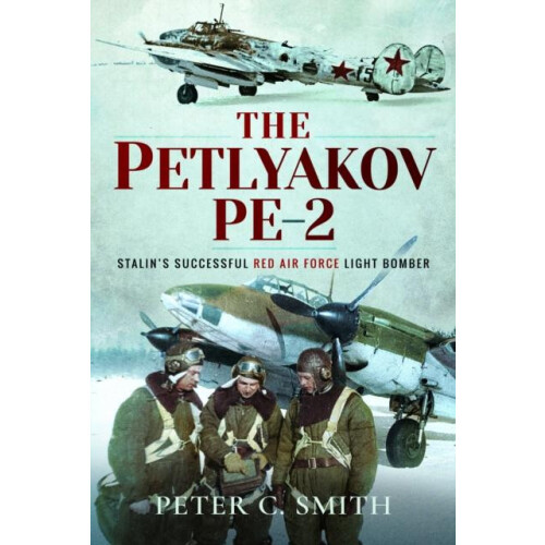 The Petlyakov Pe2 by Peter C Smith Paperback Book