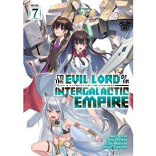Im the Evil Lord of an Intergalactic Empire Light Novel Vol. 7 by Yomu