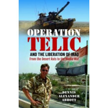 Operation Telic and the Liberation of Iraq by Dennis Alexander Abbott