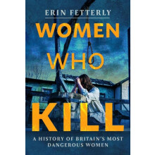 Women Who Kill by Erin Fetterly Hardcover Book