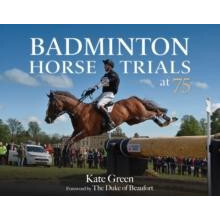 Badminton Horse Trials at 75 by Kate Green Hardcover Book