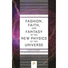 Fashion Faith and Fantasy in the New Physics of the Universe by Roger