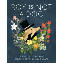 Roy Is Not a Dog by Daniel Newell Kaufman Hardcover Book