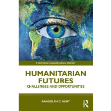 Humanitarian Futures by Randolph C. Kent Paperback Book