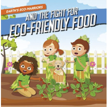 Earths EcoWarriors and the Fight for EcoFriendly Food by Shalini Valle