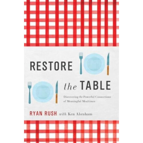 Restore the Table by Ryan Rush Hardcover Book