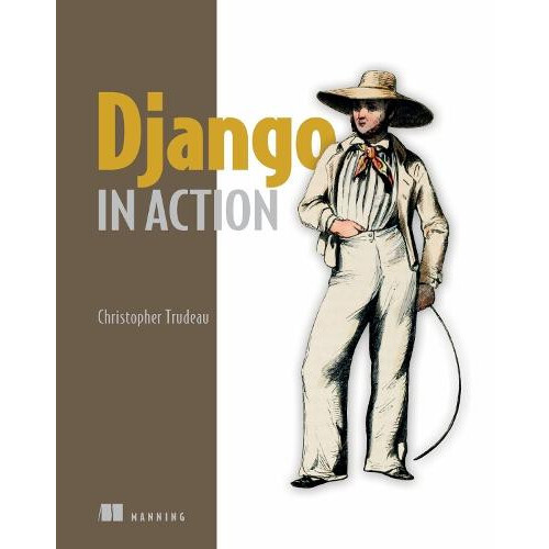 Django in Action by Christopher Trudeau Hardcover Book