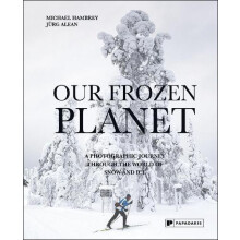 Our Frozen Planet by Jurg Alean Hardcover Book