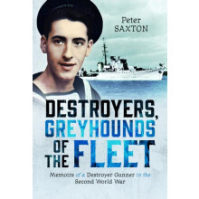 Destroyers Greyhounds of the Fleet by Peter Saxton Hardcover Book