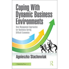 Coping With Dynamic Business Environments by Agnieszka Stachowiak Pape