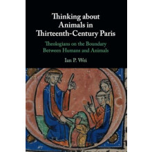 Thinking about Animals in ThirteenthCentury Paris by Ian P. University