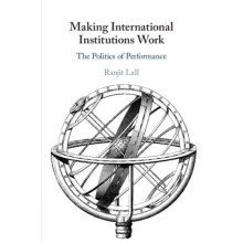 Making International Institutions Work by Ranjit University of Oxford