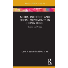 Media Internet and Social Movements in Hong Kong by Andrew Y. To Hardc