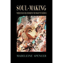 SoulMaking by Madeleine Spencer Paperback Book