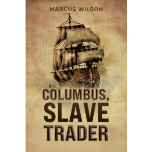 Columbus Slave Trader by Marcus Wilson Paperback Book