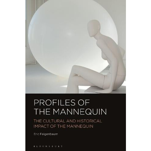 Profiles of the Mannequin by Feigenbaum Eric Visual Merchandising and