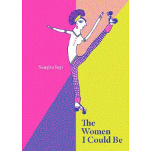 The Women I Could Be by Sangita Jogi Hardcover Book