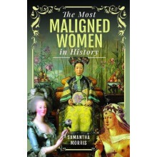 The Most Maligned Women in History by Samantha Morris Hardcover Book