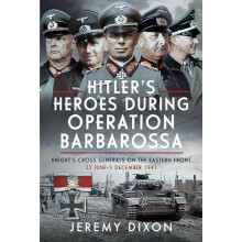 Hitlers Heroes During Operation Barbarossa by Jeremy Dixon Hardcover B