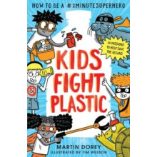 Kids Fight Plastic How to be a 2minutesuperhero by Martin Dorey Paperb