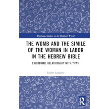 The Womb and the Simile of the Woman in Labor in the Hebrew Bible by K