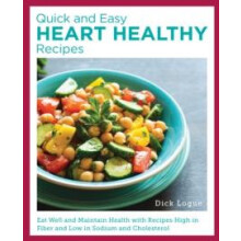 Quick and Easy Heart Healthy Recipes by Dick Logue Paperback Book