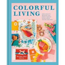 Colorful Living by Rachel Mae Smith Hardcover Book