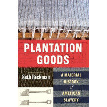 Plantation Goods by Seth Rockman Hardcover Book