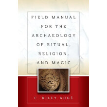 Field Manual for the Archaeology of Ritual Religion and Magic by C. Ri